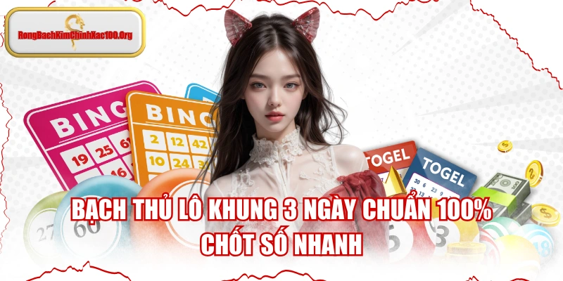 Bạch Thủ Lô Khung 3 Ngày Chuẩn 100%, Chốt Số Nhanh