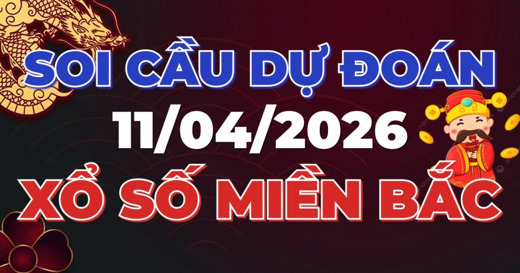 Soi Cầu Rồng Bạch Kim Chính Xác - Dự Đoán XSMB 11/04/2026