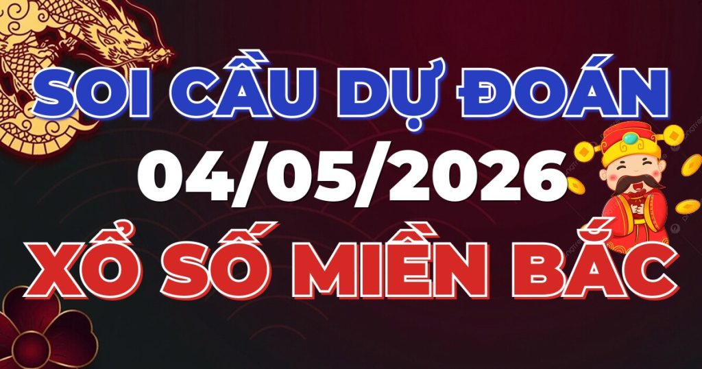 Soi Cầu Rồng Bạch Kim Chính Xác - Dự Đoán XSMB 04/05/2026