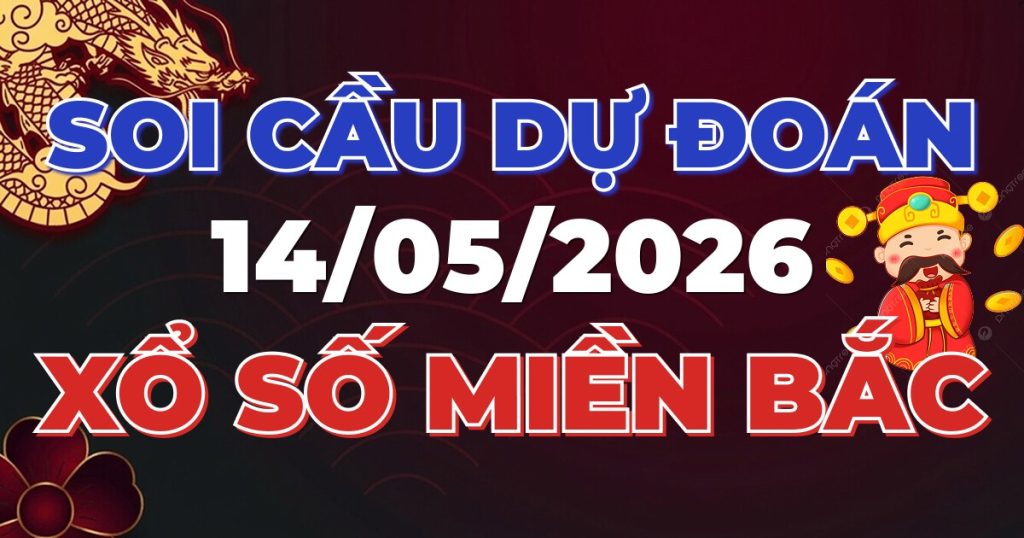 Soi Cầu Rồng Bạch Kim Chính Xác - Dự Đoán XSMB 14/05/2026